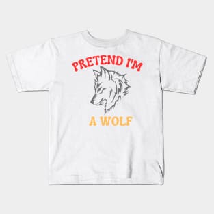 Pretend I'm A Wolf Kids T-Shirt